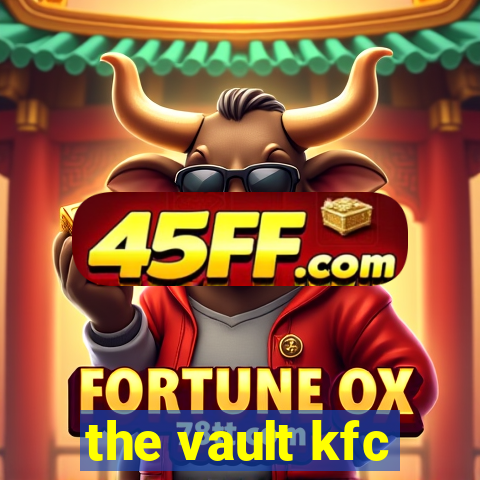 the vault kfc